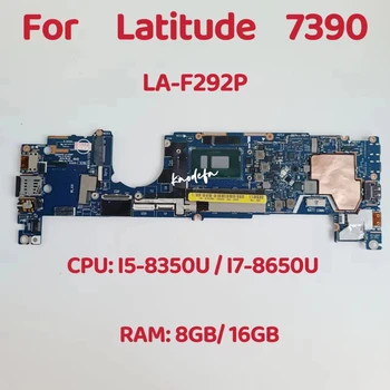DDA30 LA-F292P дънна Платка за лаптоп Dell Latitude 7390 дънна Платка Процесор: I5-8350U I7-8650U Оперативна памет: 8 GB /16 GB, 100% Тест На ред
