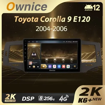 Ownice K6 + 2K за Toyota Corolla 9 E120 2004-2006 Авто Радио Мултимедия и Видео Навигация Стерео GPS Android12 Без 2din 2 Din DVD