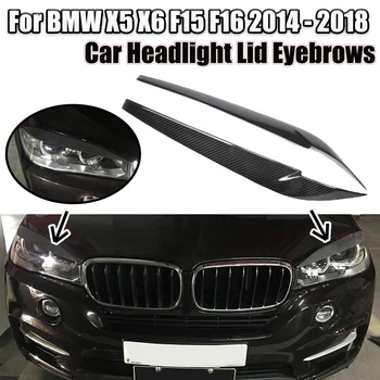 Делото Фаровете на Колата на Веждите, Клепачите За BMW X5 X6 F15 F16 2014-2018 Декоративна Украса на Капака Лампи Лъскаво Черен Стил, изработени От Въглеродни Влакна